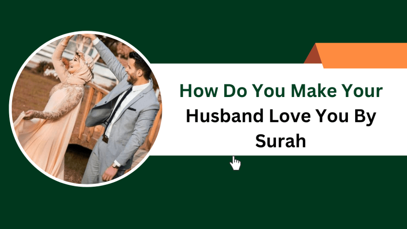 How Do You Make Your Husband Love You By Surah