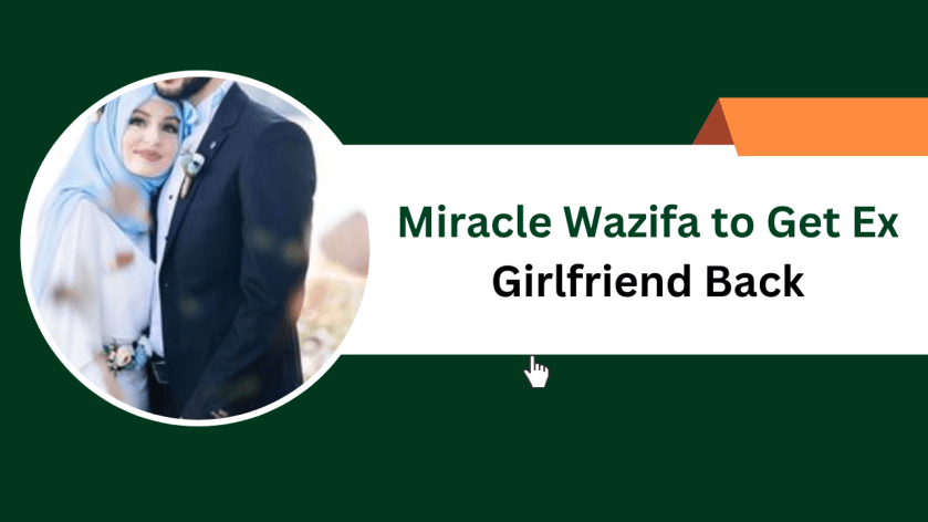 Miracle Wazifa to Get Ex Girlfriend Back