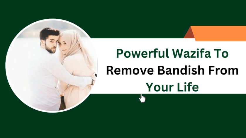 Powerful Wazifa To Remove Bandish From Your Life