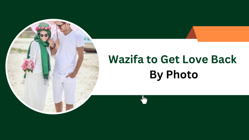 Wazifa to Get Love Back By Photo
