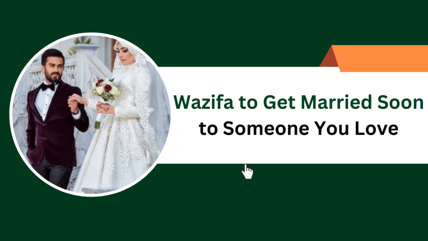 Wazifa to Get Married Soon to Someone You Love