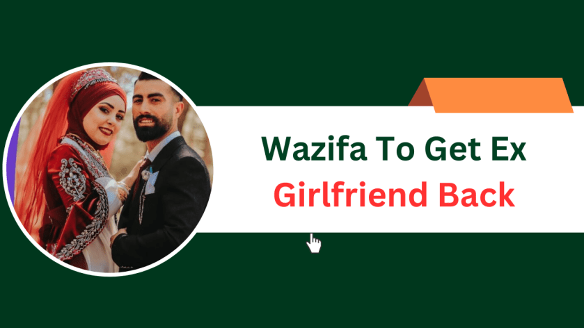 Wazifa To Get Ex Girlfriend Back