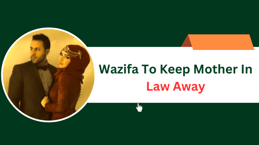 Wazifa To Keep Mother In Law Away