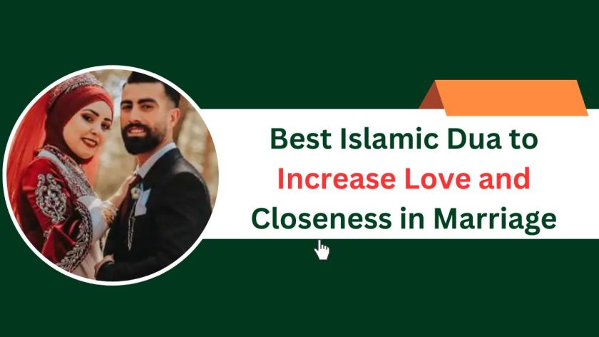 Best Islamic Dua to Increase Love and Closeness in Marriage
