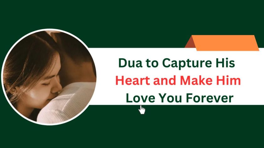 Dua to Capture His Heart and Make Him Love You Forever