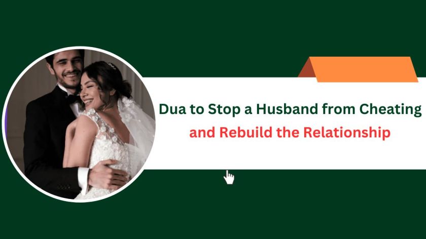 Dua to Stop a Husband from Cheating and Rebuild the Relationship