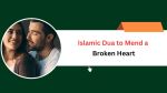 Islamic Dua to Mend a Broken Heart