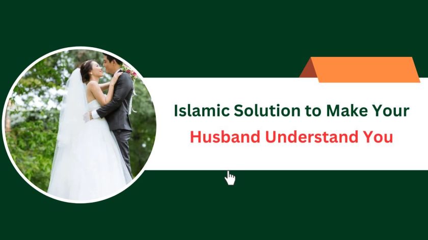 Islamic Solution to Make Your Husband Understand You