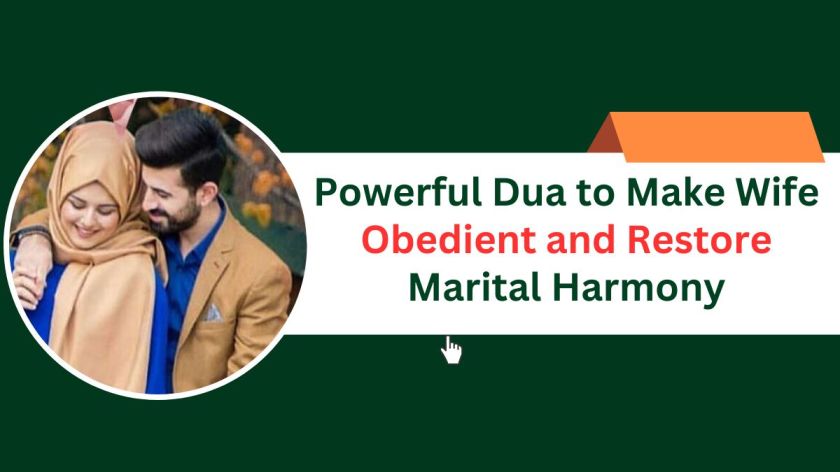 Powerful Dua to Make Wife Obedient and Restore Marital Harmony