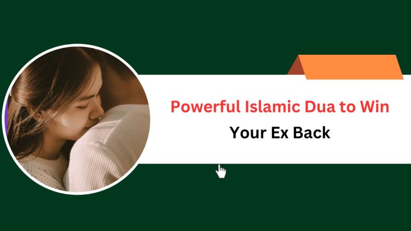 Powerful Islamic Dua to Win Your Ex Back